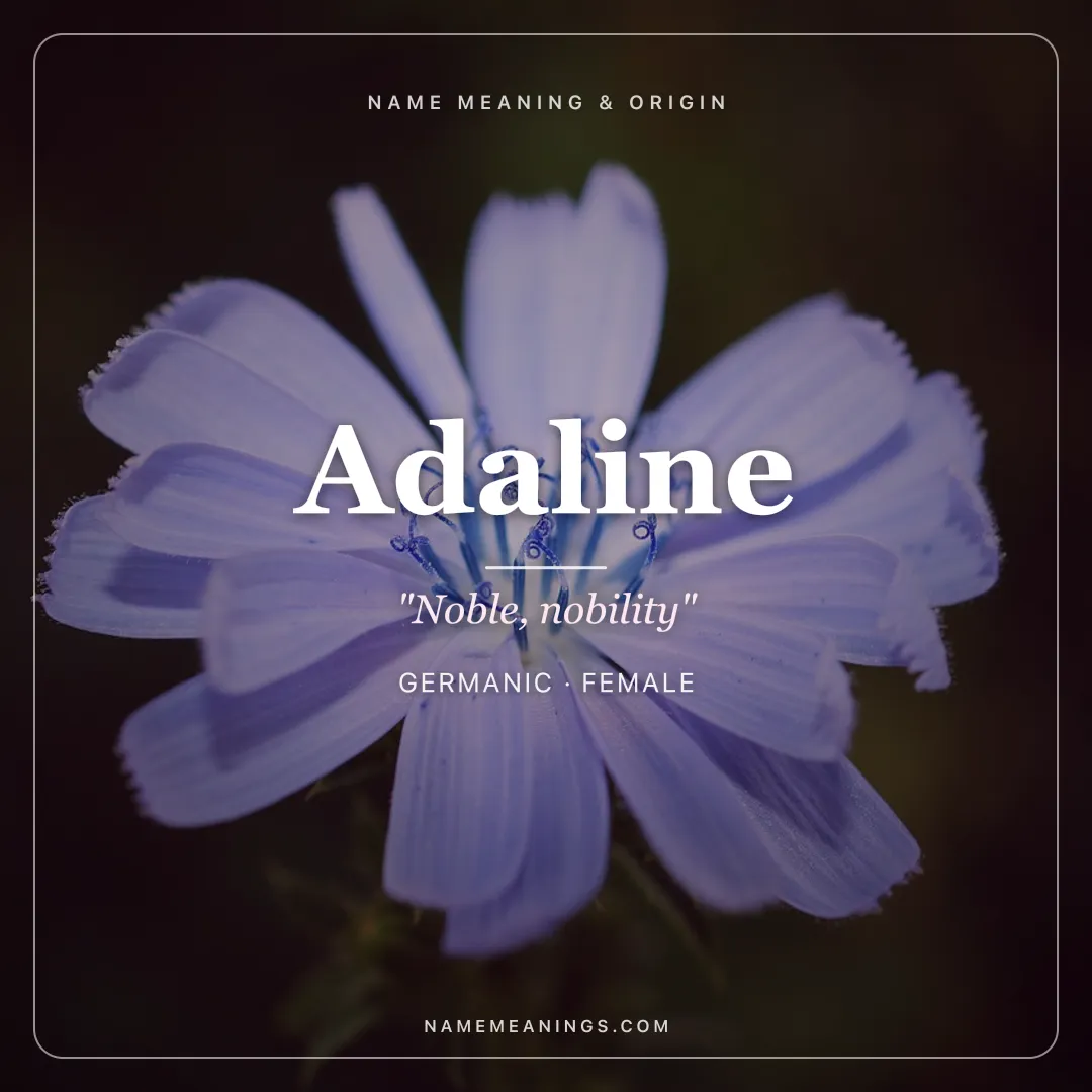 Adaline name meaning "Noble, nobility" - Germanic female name share card | NameMeanings