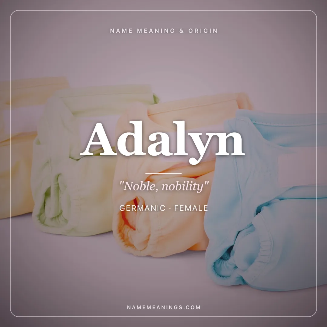 Adalyn name meaning "Noble, nobility" - Germanic female name share card | NameMeanings