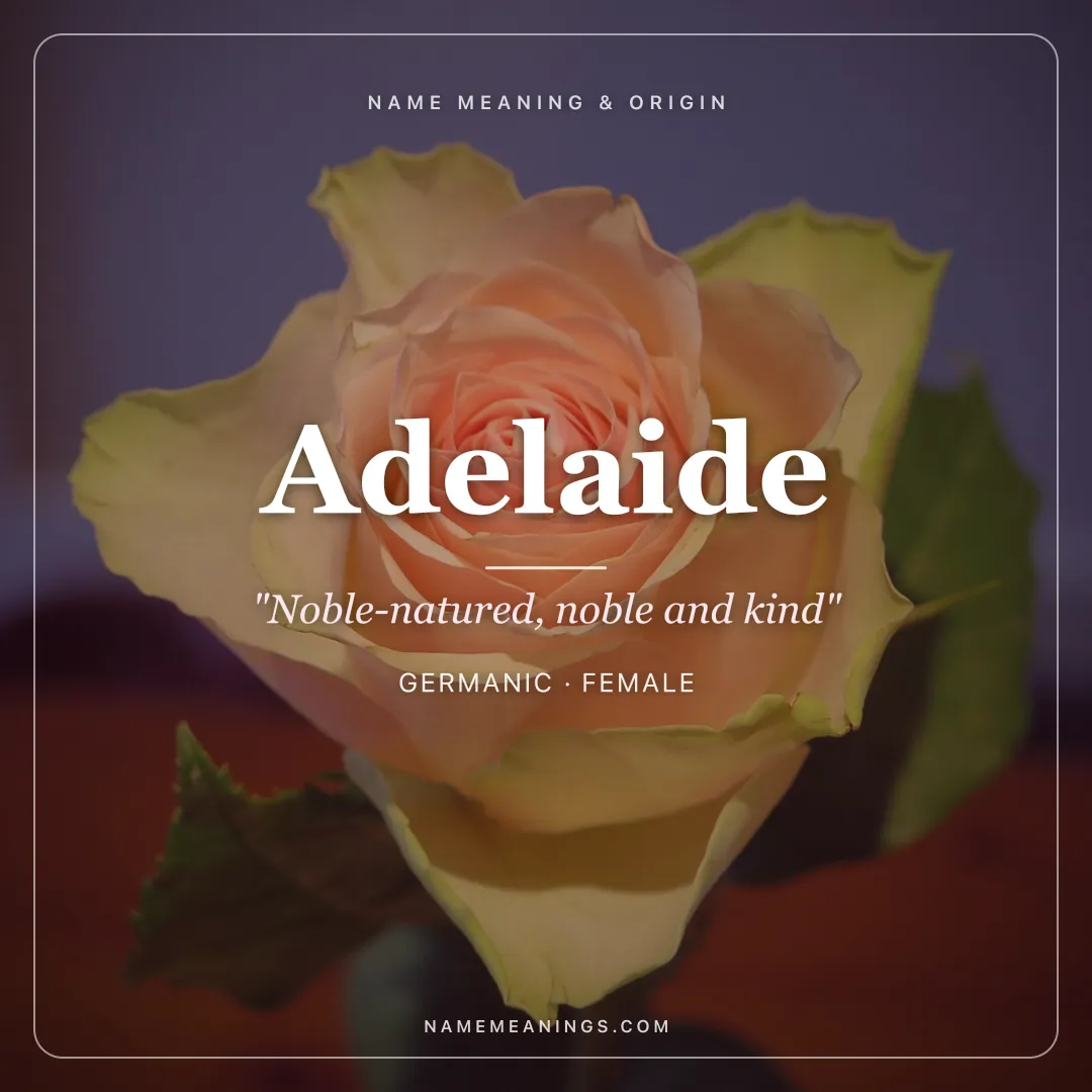 Adelaide name meaning "Noble-natured, noble and kind" - Germanic female name share card | NameMeanings