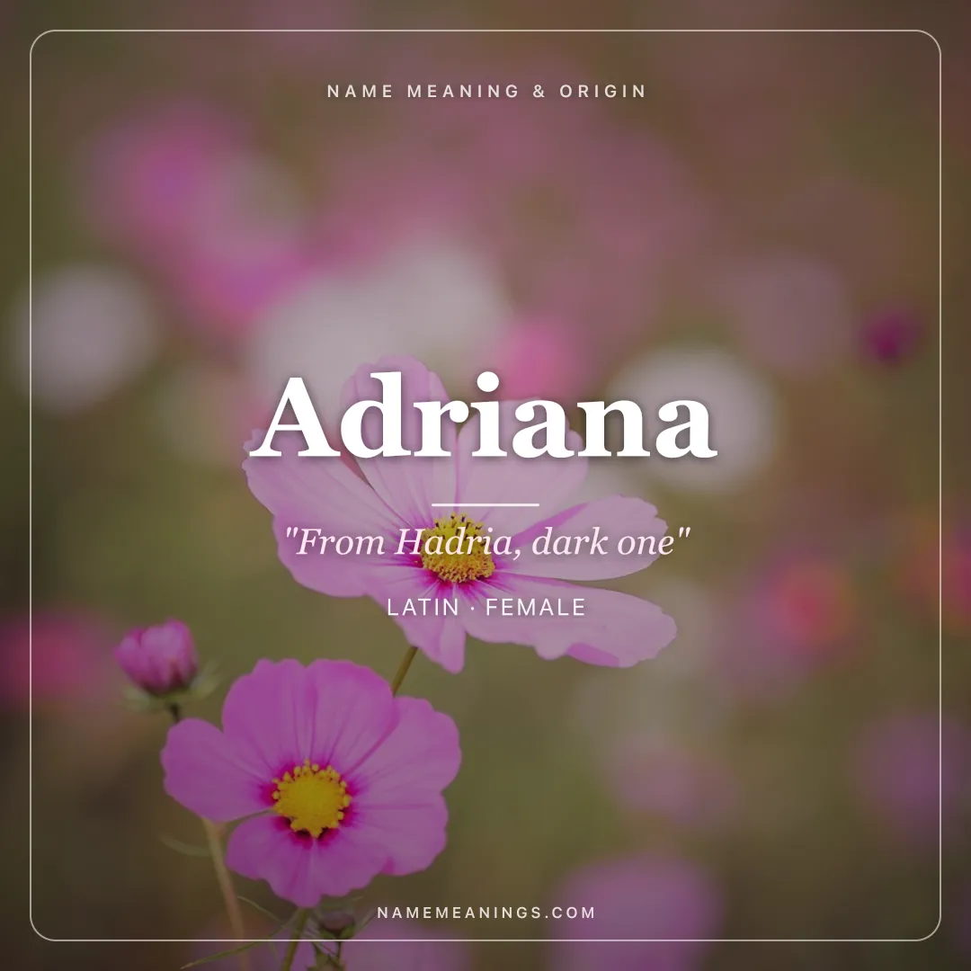 Adriana name meaning "From Hadria, dark one" - Latin female name share card | NameMeanings
