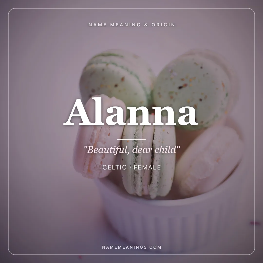 Alanna name meaning "Beautiful, dear child" - Celtic female name share card | NameMeanings