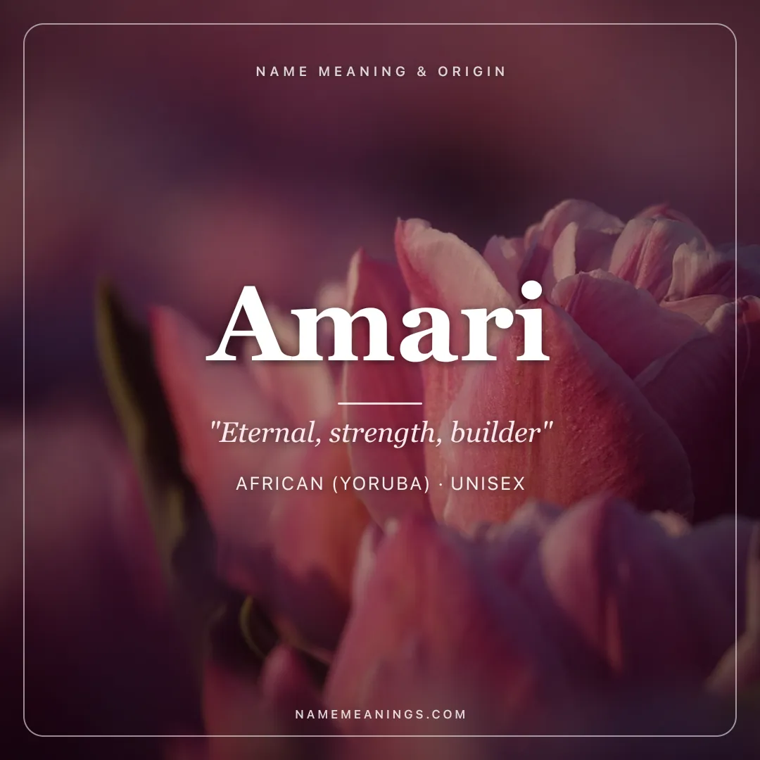 Amari name meaning "Eternal, strength, builder" - African (Yoruba), Hebrew unisex name share card | NameMeanings