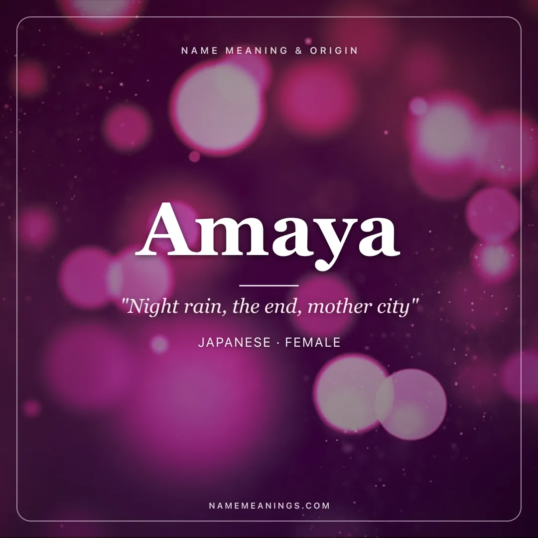 Amaya name meaning "Night rain, the end, mother city" - Japanese female name share card | NameMeanings