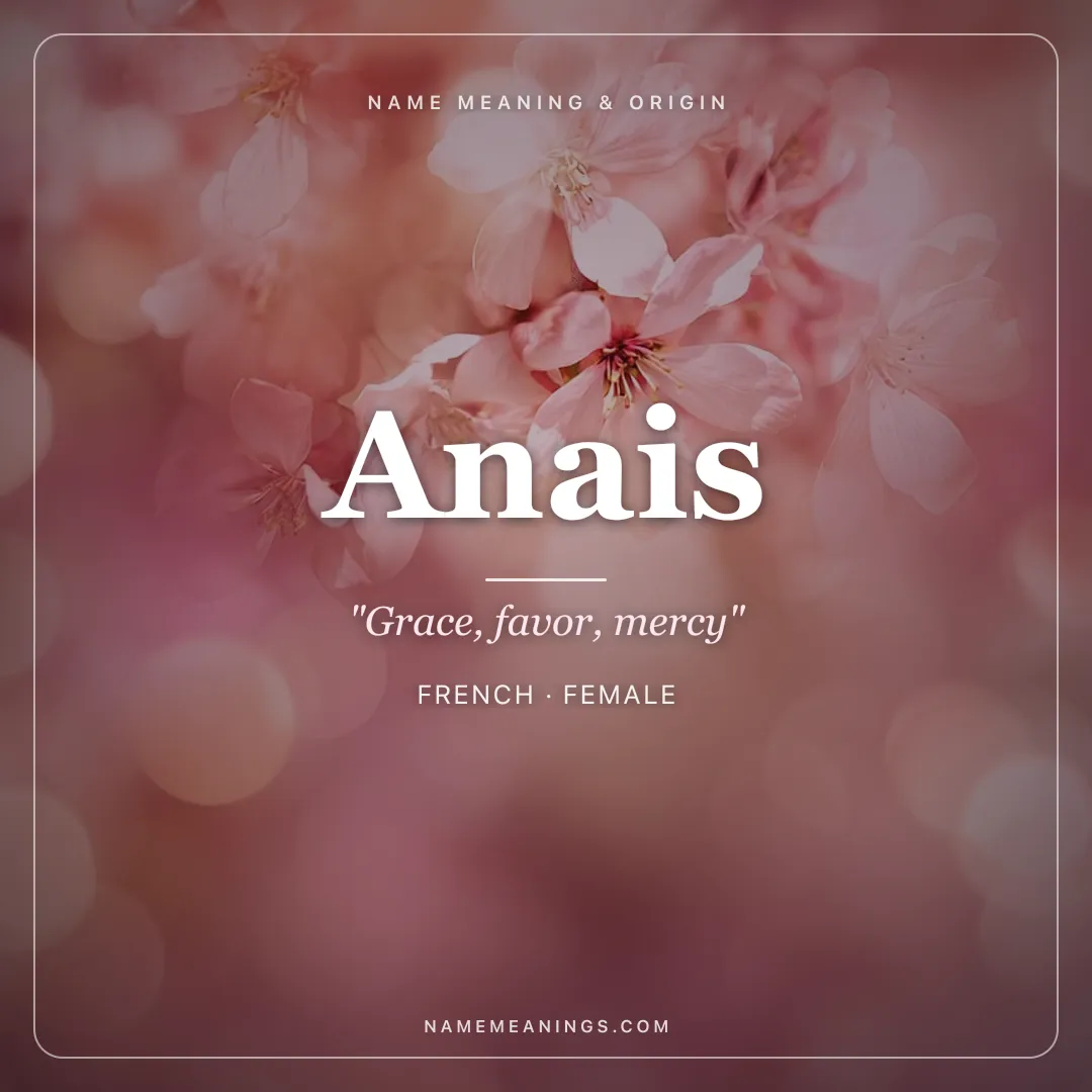 Anais name meaning "Grace, favor, mercy" - French, Hebrew female name share card | NameMeanings