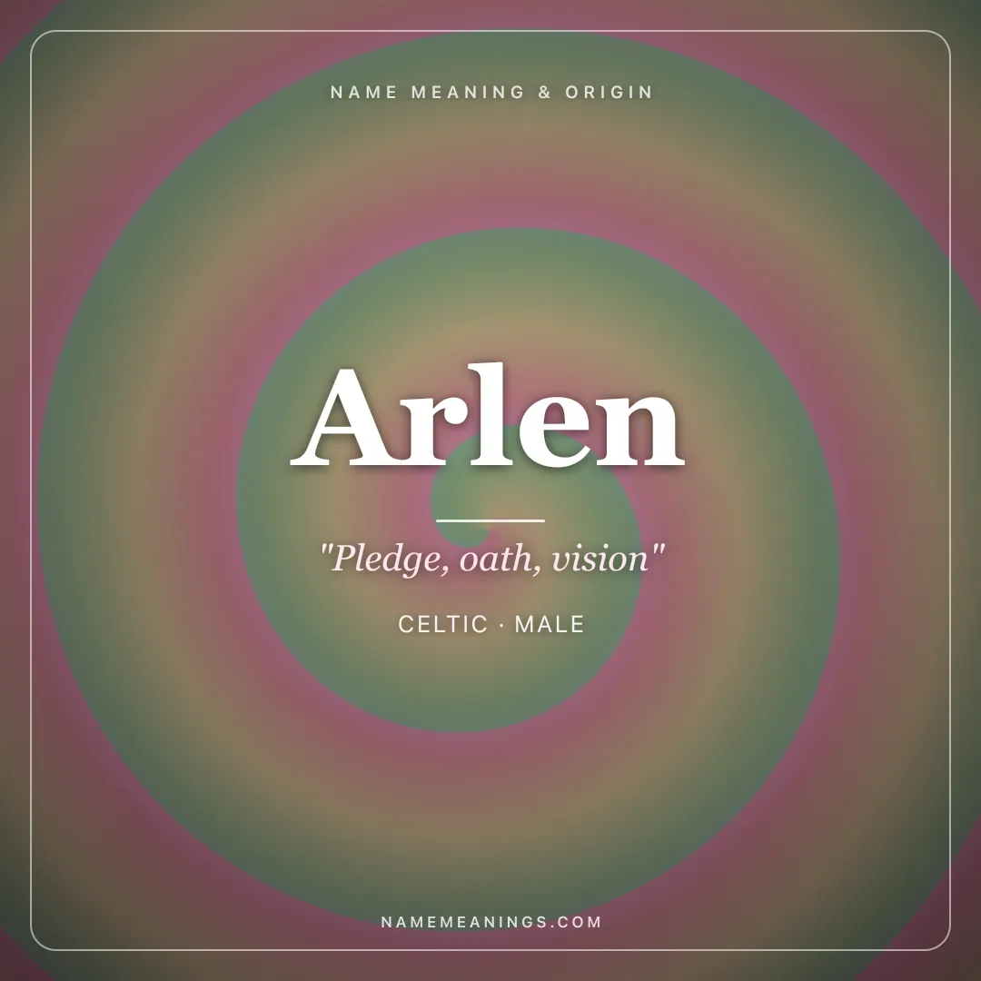 Arlen name meaning "Pledge, oath, vision" - Celtic male name share card | NameMeanings