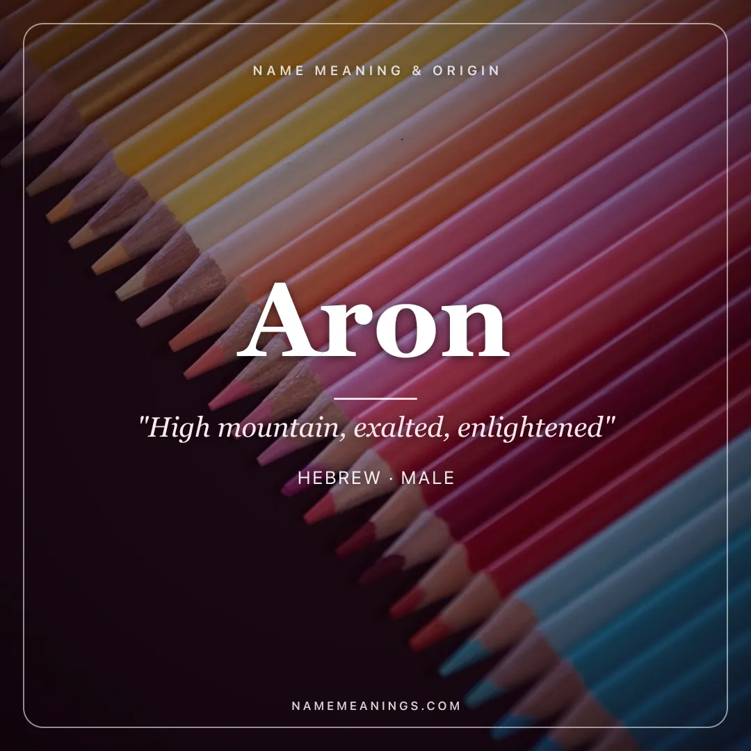 Aron name meaning "High mountain, exalted, enlightened" - Hebrew male name share card | NameMeanings