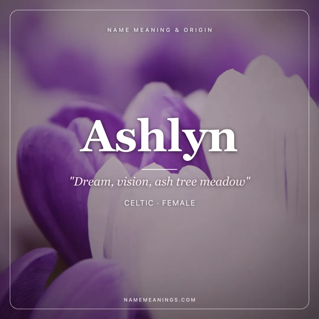 Ashlyn name meaning "Dream, vision, ash tree meadow" - Celtic female name share card | NameMeanings