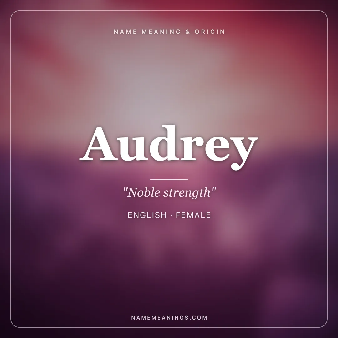 Audrey name meaning "Noble strength" - English female name share card | NameMeanings