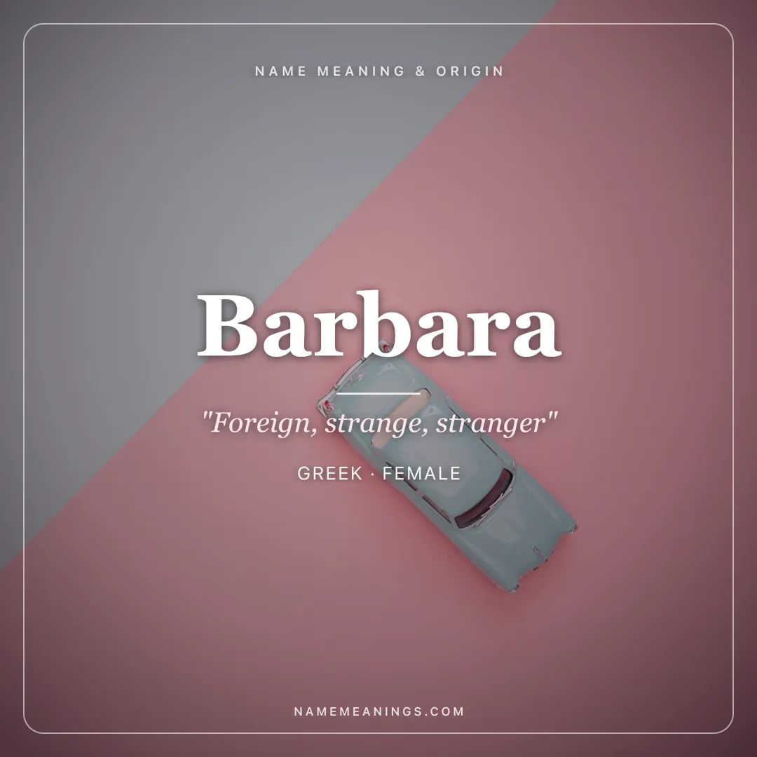 Barbara name meaning "Foreign, strange, stranger" - Greek, Latin female name share card | NameMeanings