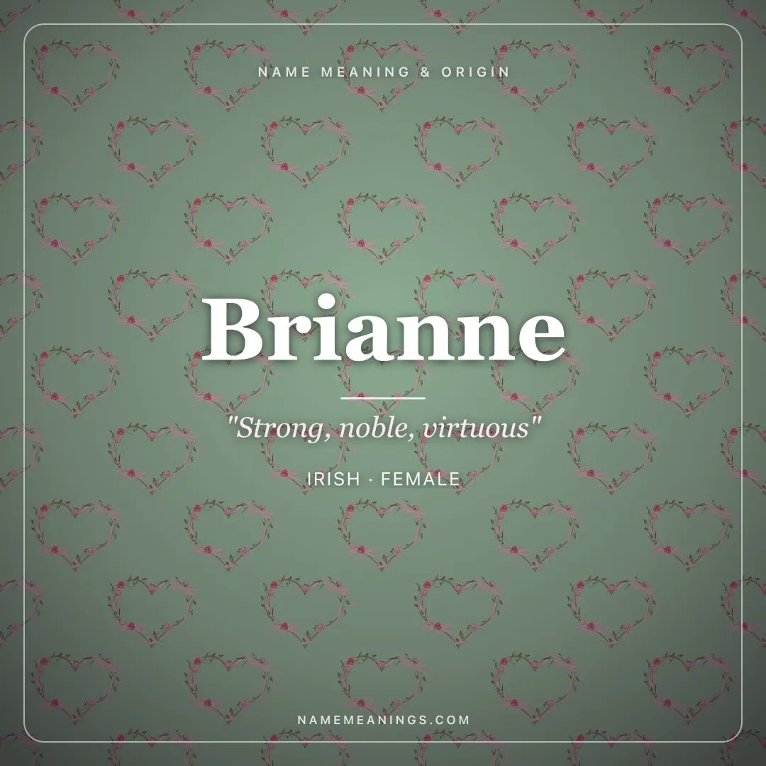 Brianne name meaning "Strong, noble, virtuous" - Irish, Celtic female name share card | NameMeanings