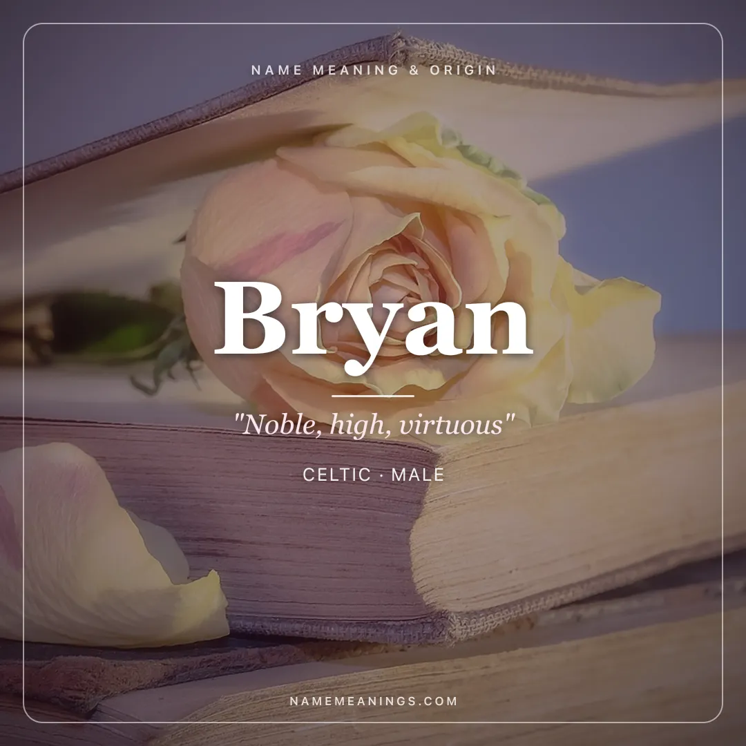 Bryan name meaning "Noble, high, virtuous" - Celtic male name share card | NameMeanings