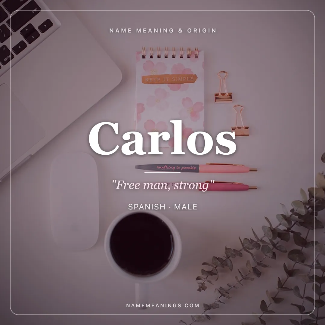 Carlos name meaning "Free man, strong" - Spanish, Portuguese, Germanic male name share card | NameMeanings