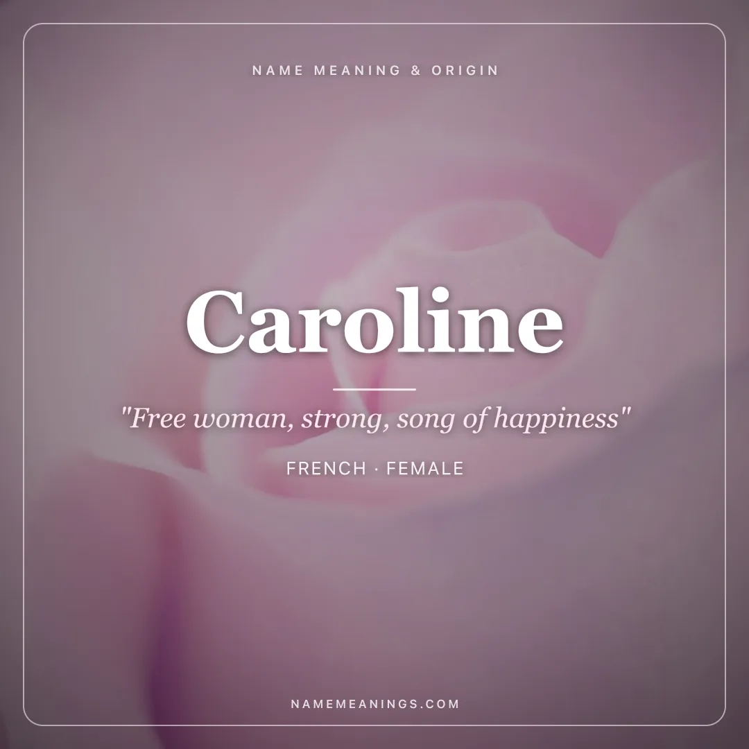 Caroline name meaning "Free woman, strong, song of happiness" - French, Germanic female name share card | NameMeanings