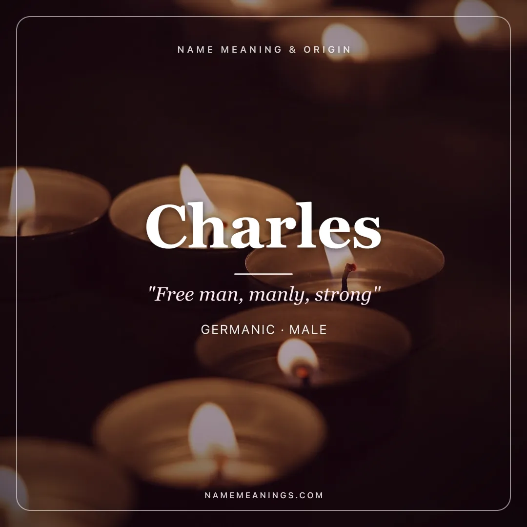Charles name meaning "Free man, manly, strong" - Germanic, Old French male name share card | NameMeanings