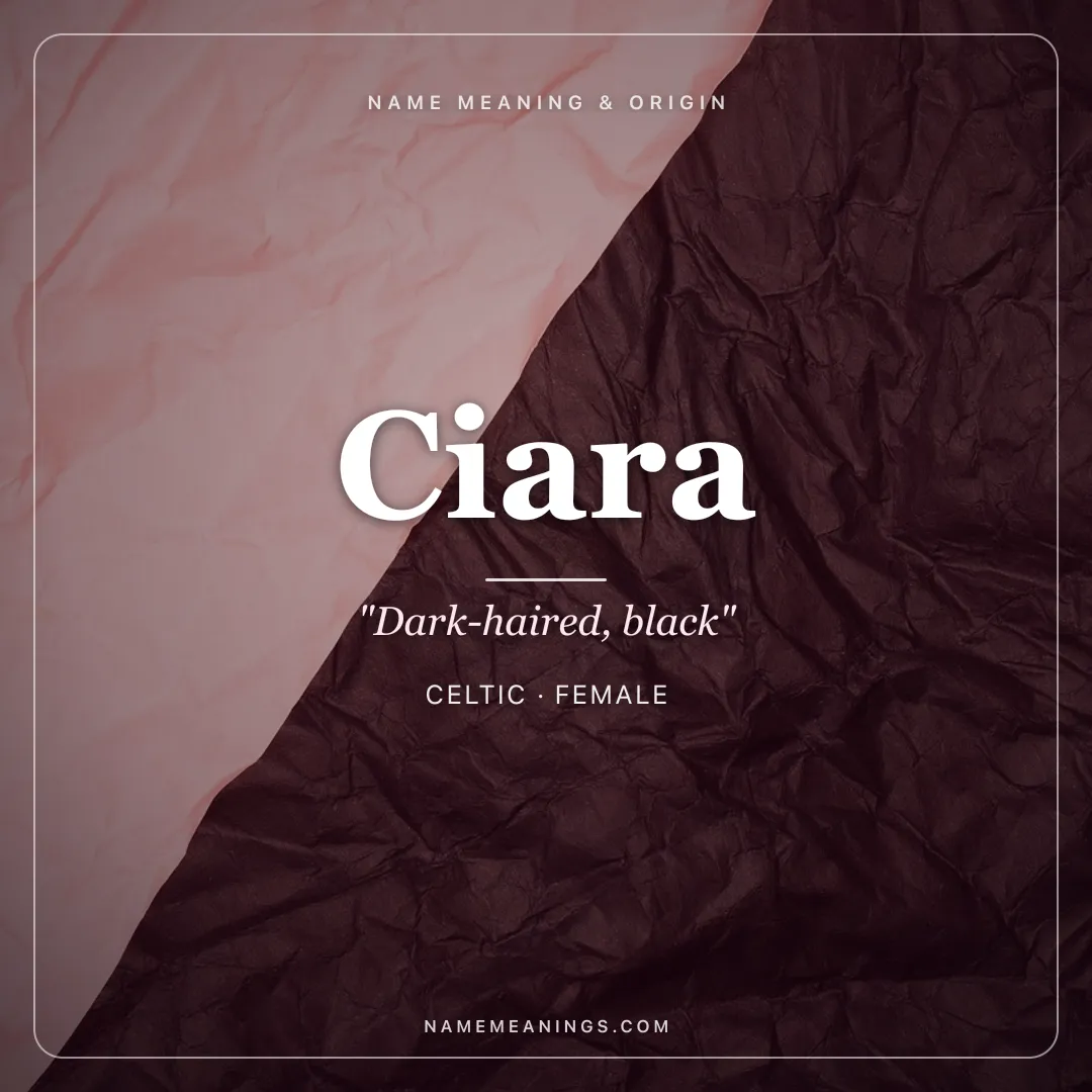 Ciara name meaning "Dark-haired, black" - Celtic female name share card | NameMeanings