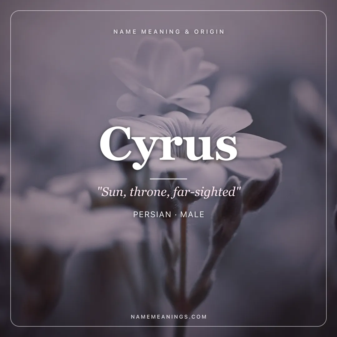 Cyrus name meaning "Sun, throne, far-sighted" - Persian, Greek male name share card | NameMeanings
