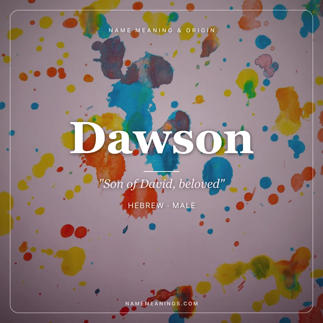 Dawson name meaning "Son of David, beloved" - Hebrew male name share card | NameMeanings