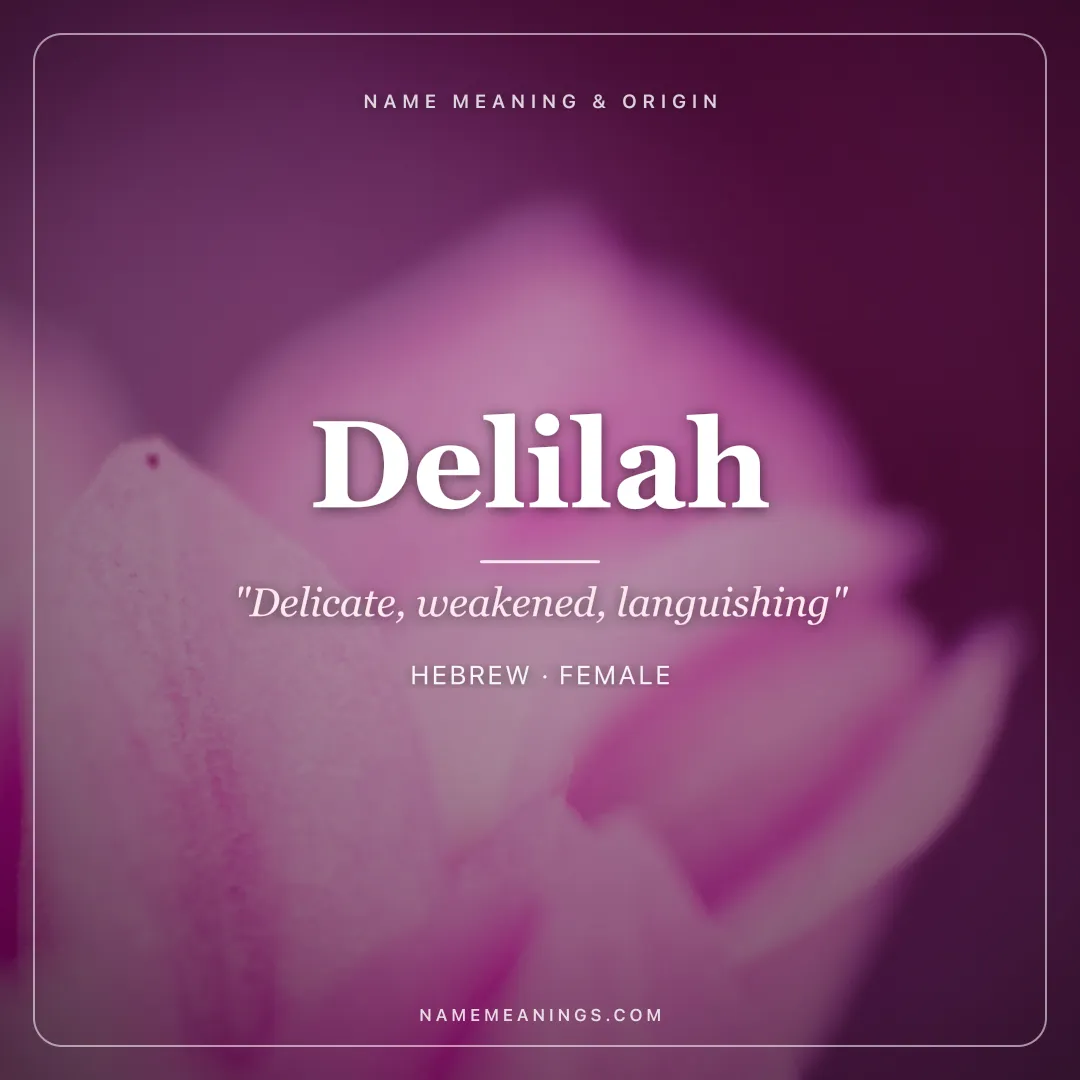 Delilah name meaning "Delicate, weakened, languishing" - Hebrew female name share card | NameMeanings