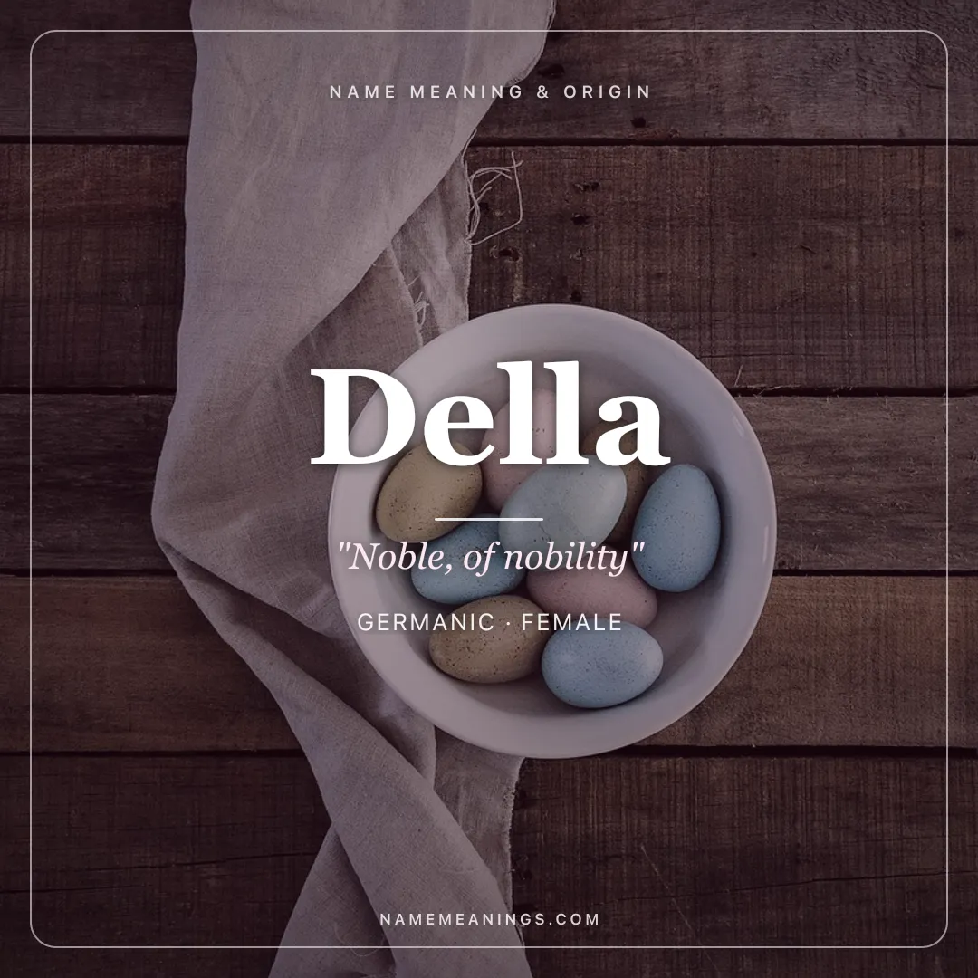 Della name meaning "Noble, of nobility" - Germanic female name share card | NameMeanings