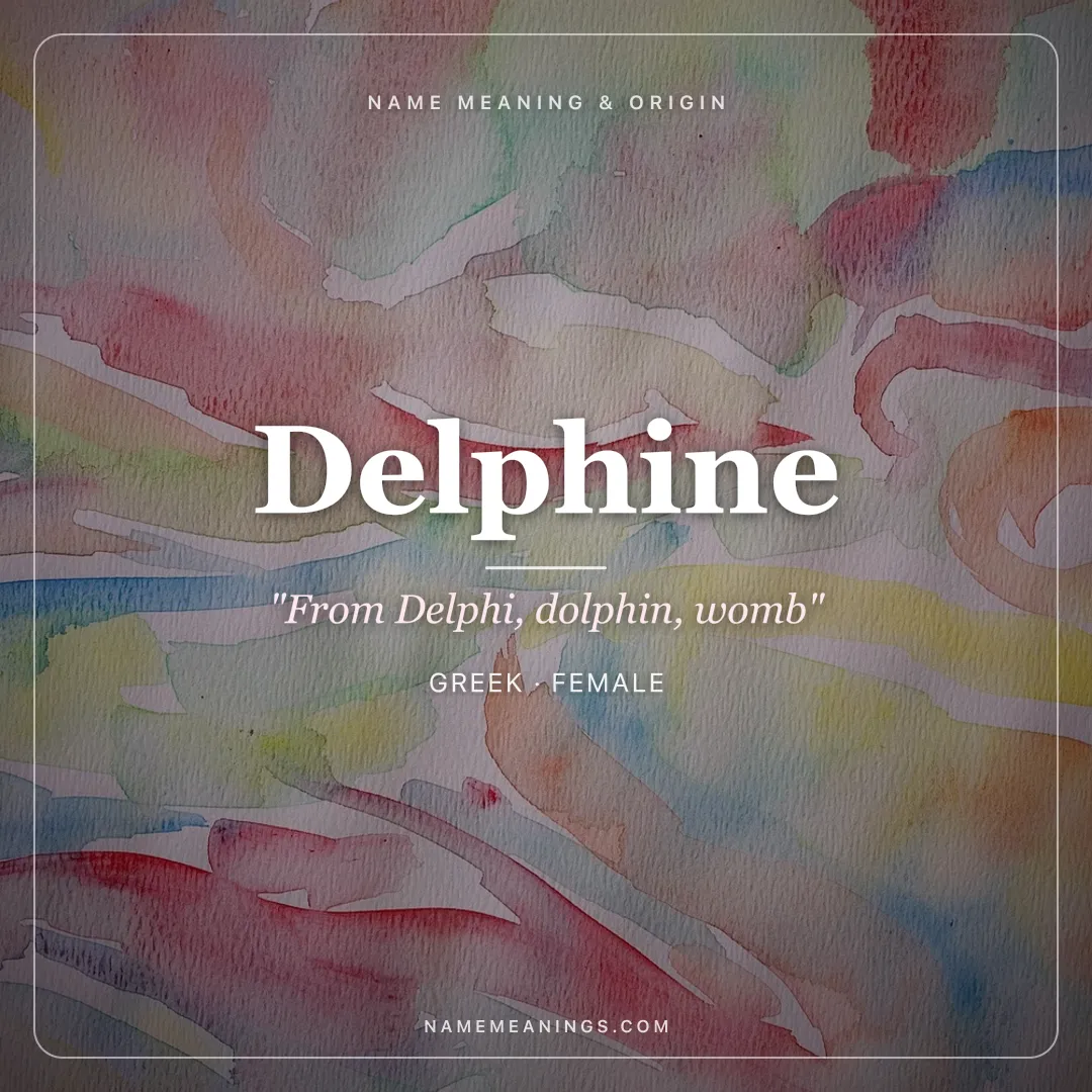 Delphine name meaning "From Delphi, dolphin, womb" - Greek, French female name share card | NameMeanings