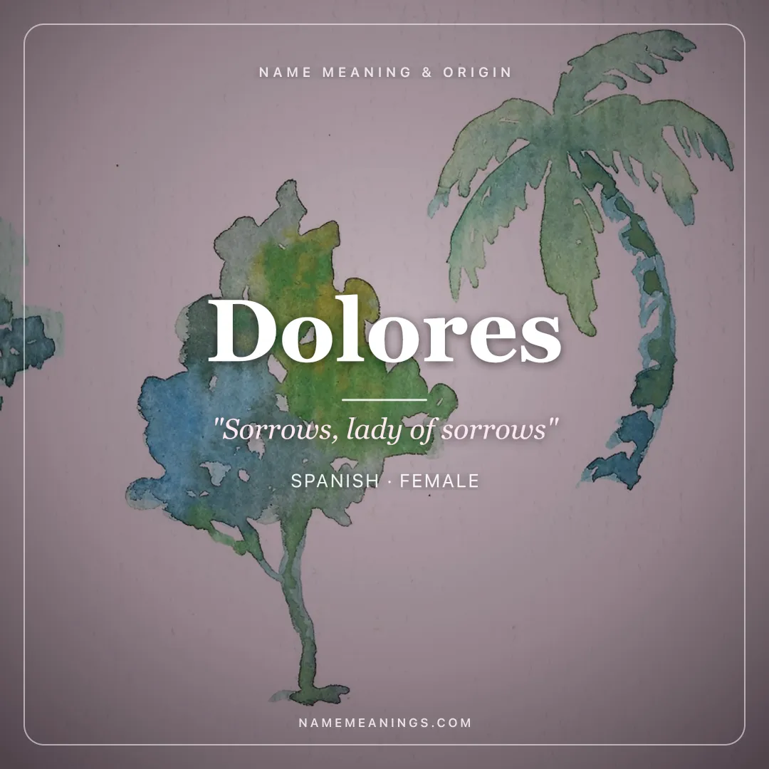 Dolores name meaning "Sorrows, lady of sorrows" - Spanish, Latin female name share card | NameMeanings