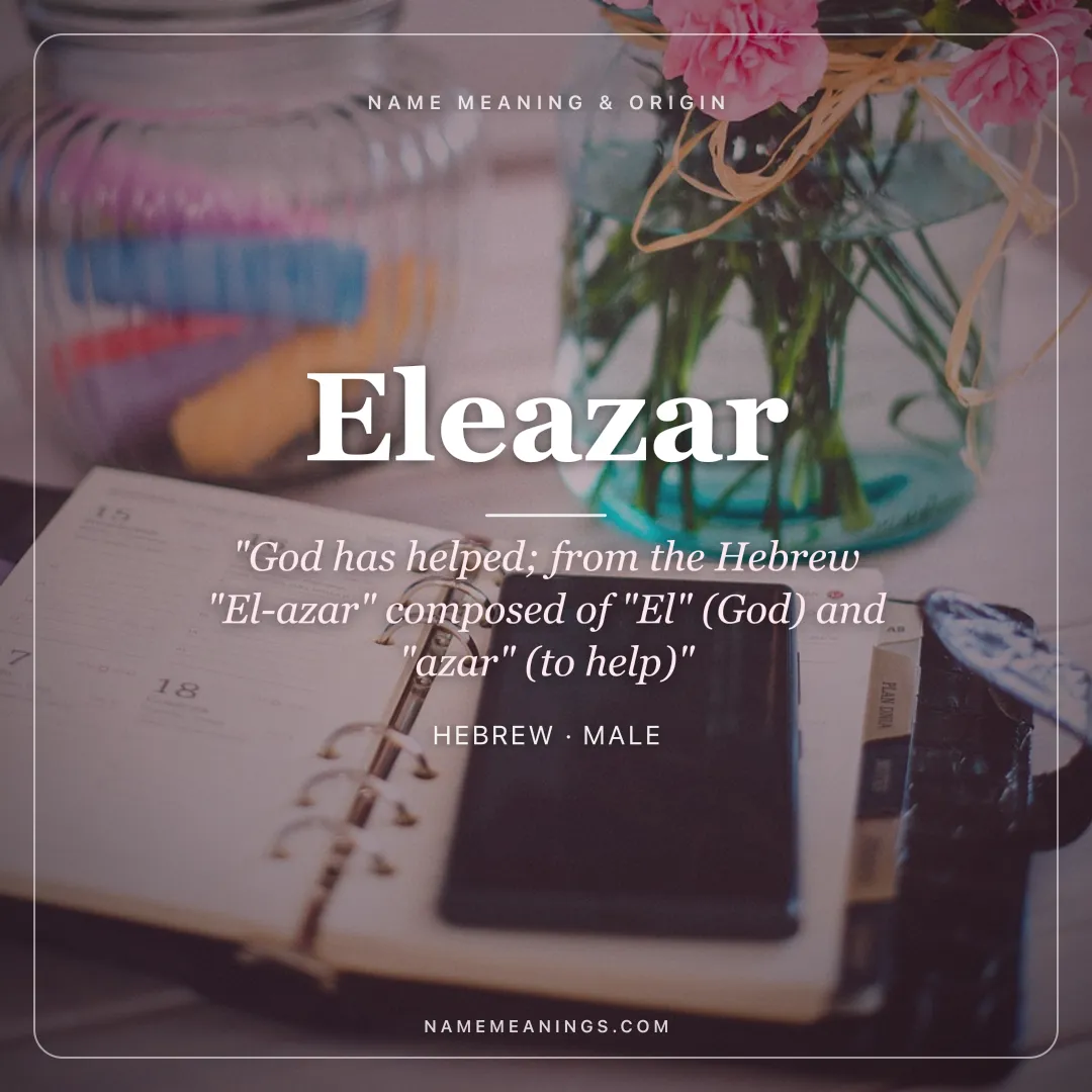 Eleazar name meaning "God has helped; from the Hebrew "El-azar" composed of "El" (God) and "azar" (to help)" - Hebrew male name share card | NameMeanings