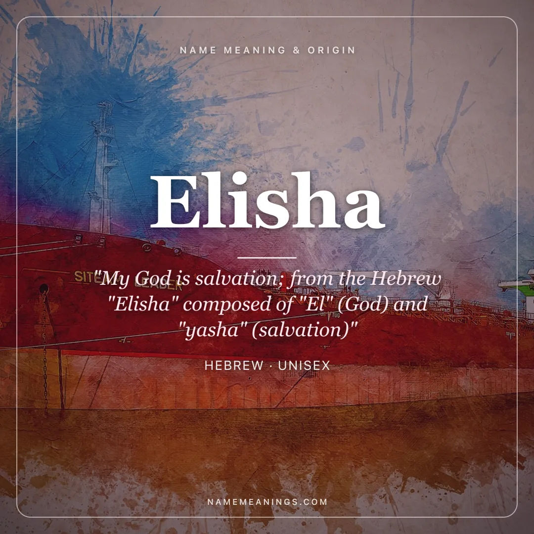Elisha name meaning "My God is salvation; from the Hebrew "Elisha" composed of "El" (God) and "yasha" (salvation)" - Hebrew unisex name share card | NameMeanings