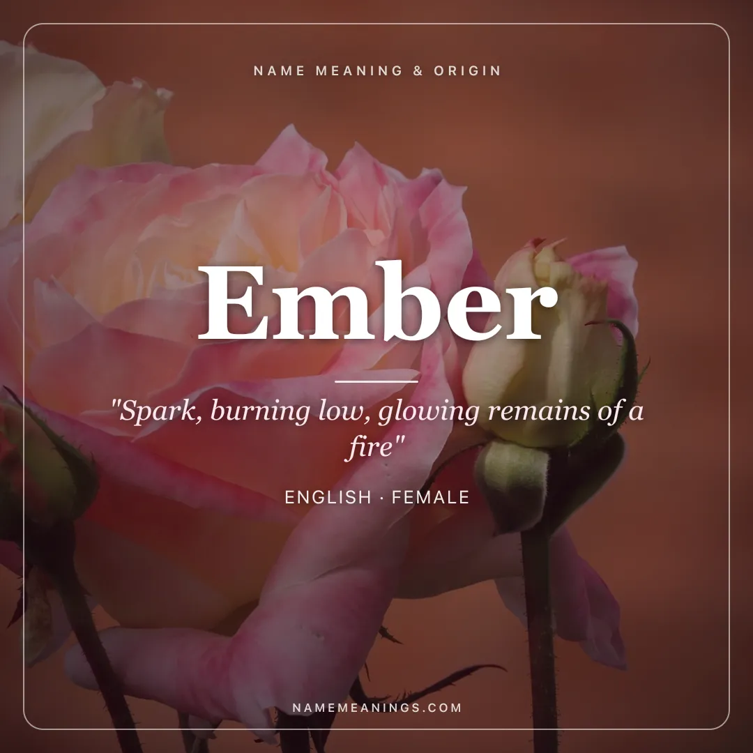 Ember name meaning "Spark, burning low, glowing remains of a fire" - English female name share card | NameMeanings