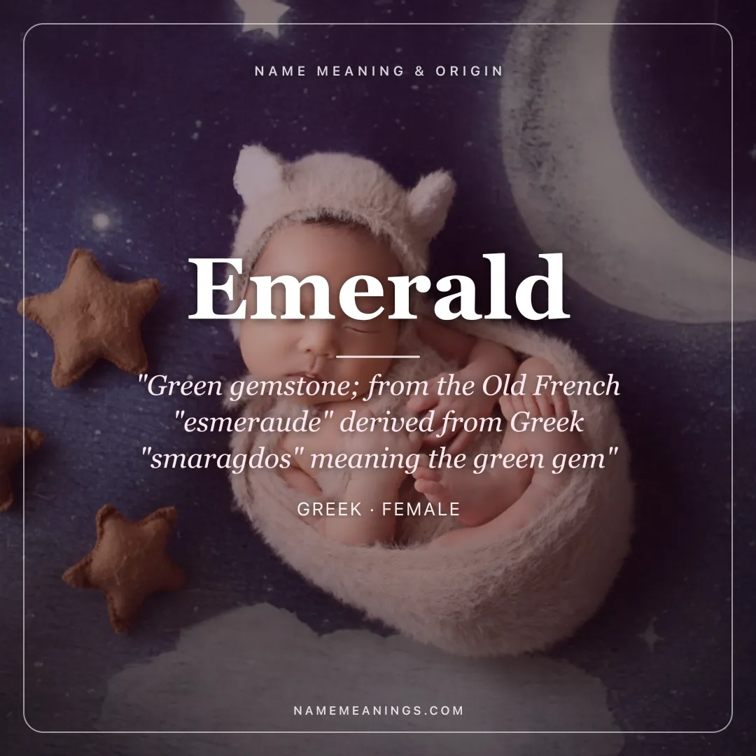 Emerald name meaning "Green gemstone; from the Old French "esmeraude" derived from Greek "smaragdos" meaning the green gem" - Greek female name share card | NameMeanings