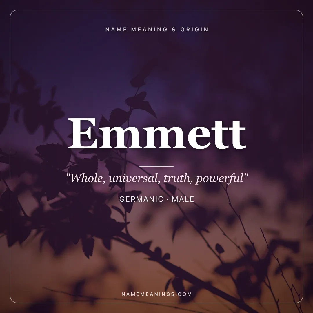 Emmett name meaning "Whole, universal, truth, powerful" - Germanic, English male name share card | NameMeanings