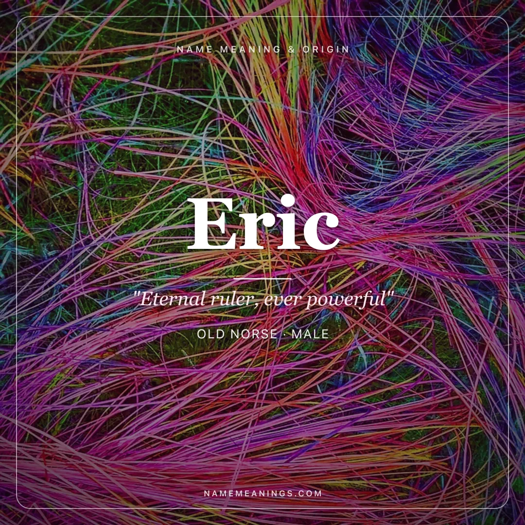 Eric name meaning "Eternal ruler, ever powerful" - Old Norse male name share card | NameMeanings