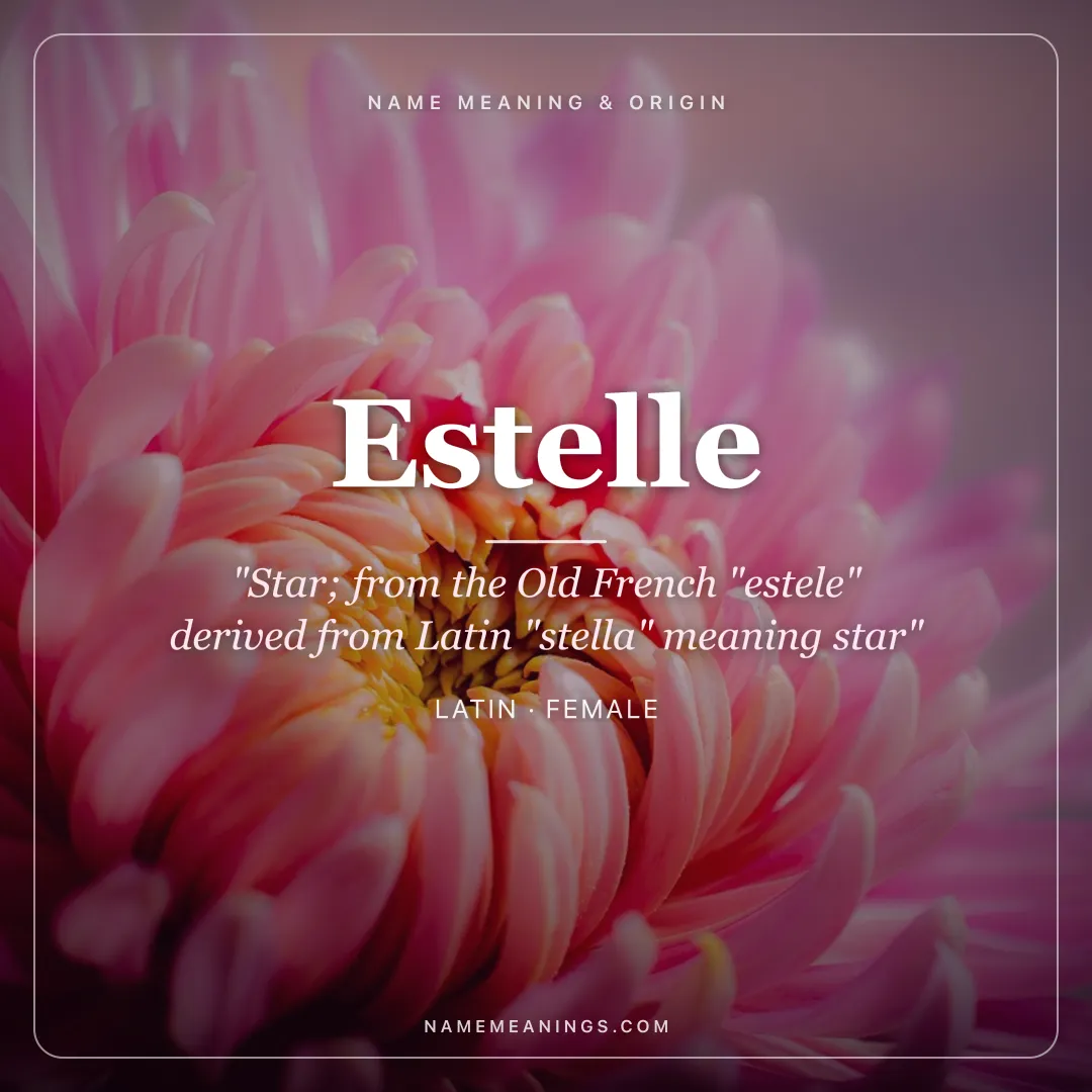 Estelle name meaning "Star; from the Old French "estele" derived from Latin "stella" meaning star" - Latin female name share card | NameMeanings