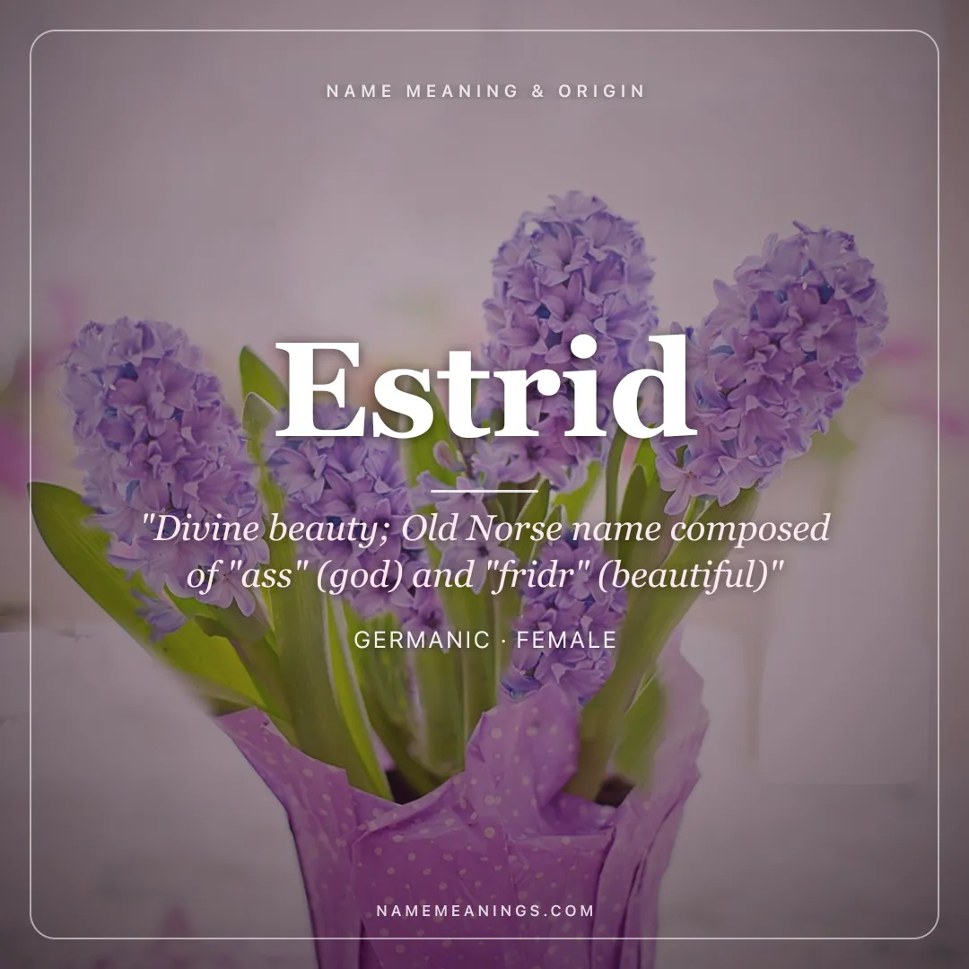 Estrid name meaning "Divine beauty; Old Norse name composed of "ass" (god) and "fridr" (beautiful)" - Germanic female name share card | NameMeanings