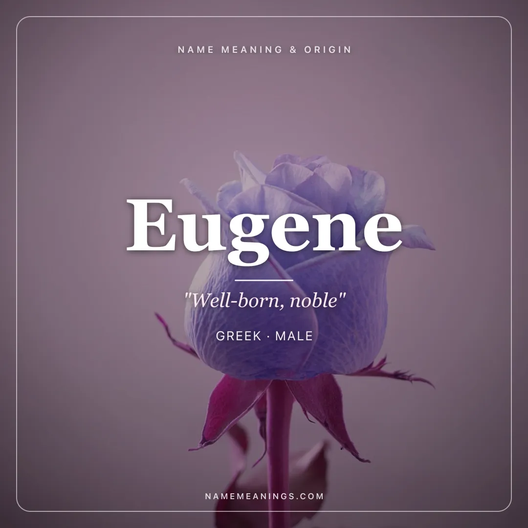 Eugene name meaning "Well-born, noble" - Greek male name share card | NameMeanings