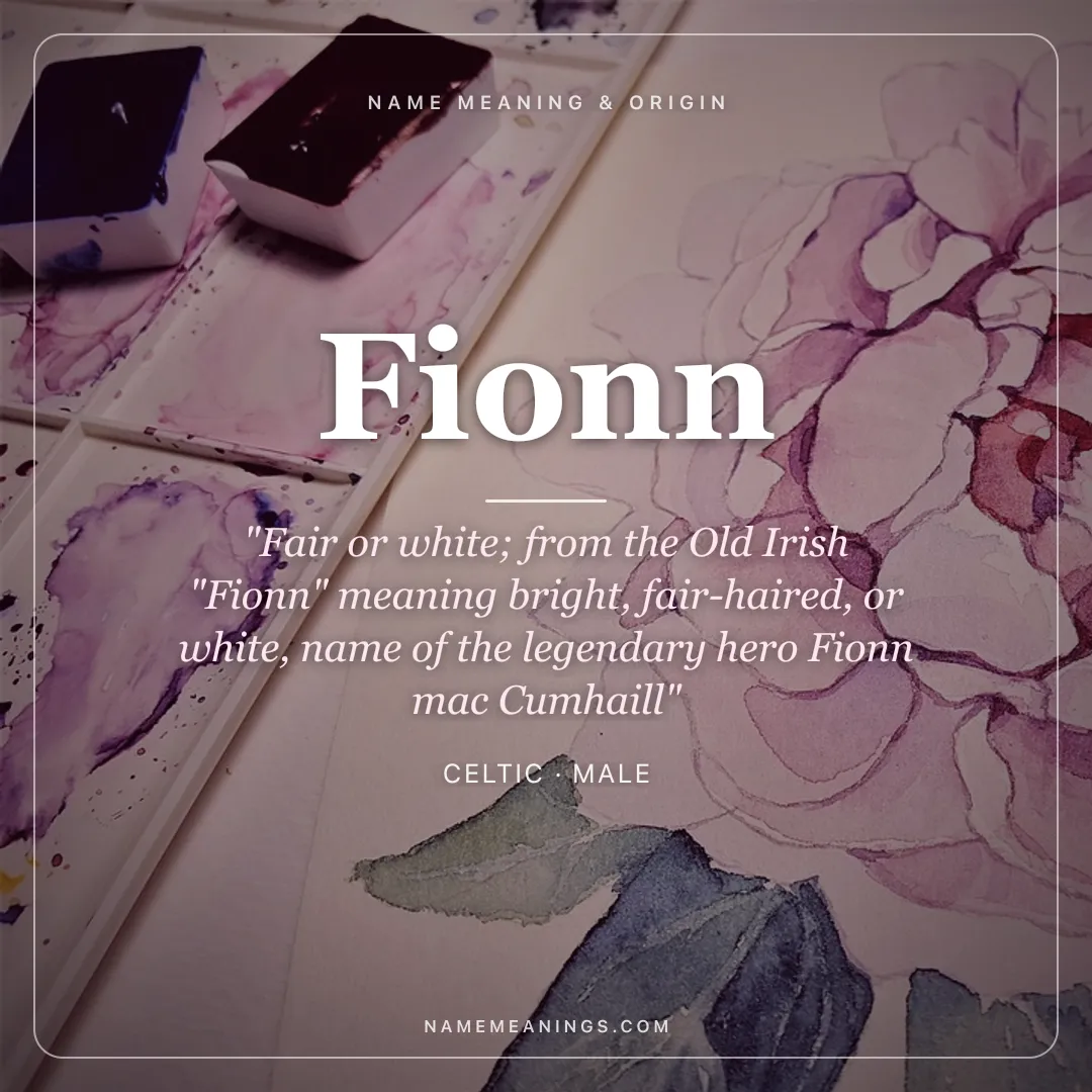 Fionn name meaning "Fair or white; from the Old Irish "Fionn" meaning bright, fair-haired, or white, name of the legendary hero Fionn mac Cumhaill" - Celtic male name share card | NameMeanings
