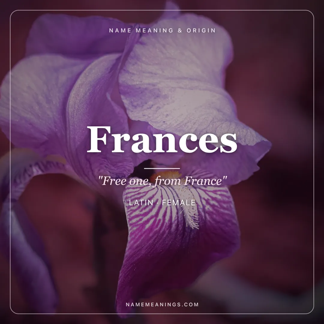 Frances name meaning "Free one, from France" - Latin, French female name share card | NameMeanings