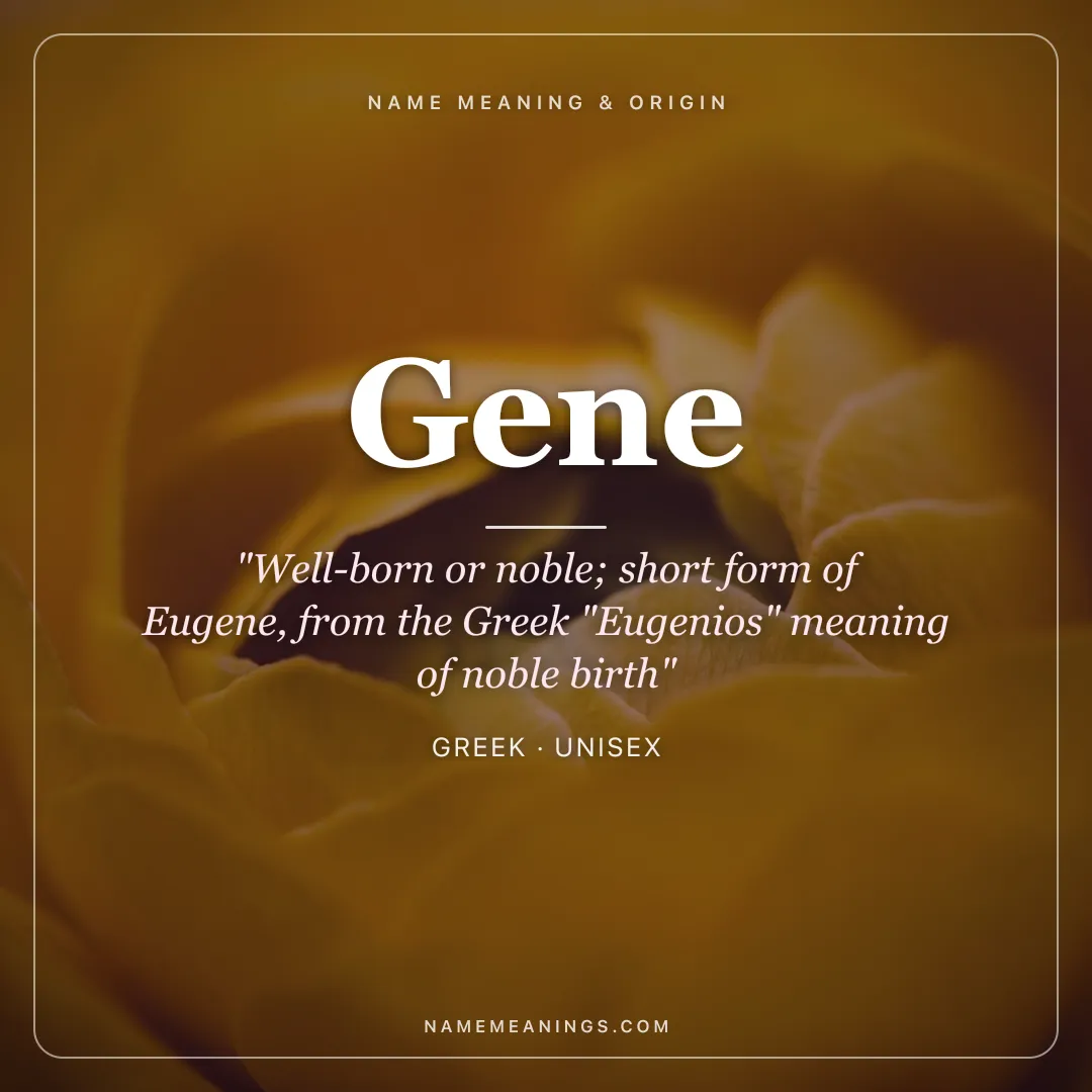 Gene name meaning "Well-born or noble; short form of Eugene, from the Greek "Eugenios" meaning of noble birth" - Greek unisex name share card | NameMeanings