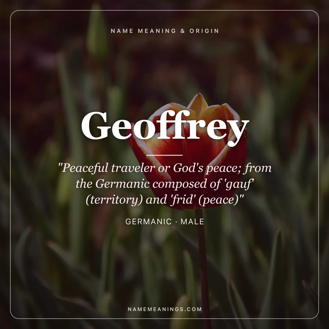 Geoffrey name meaning "Peaceful traveler or God's peace; from the Germanic composed of 'gauf' (territory) and 'frid' (peace)" - Germanic male name share card | NameMeanings