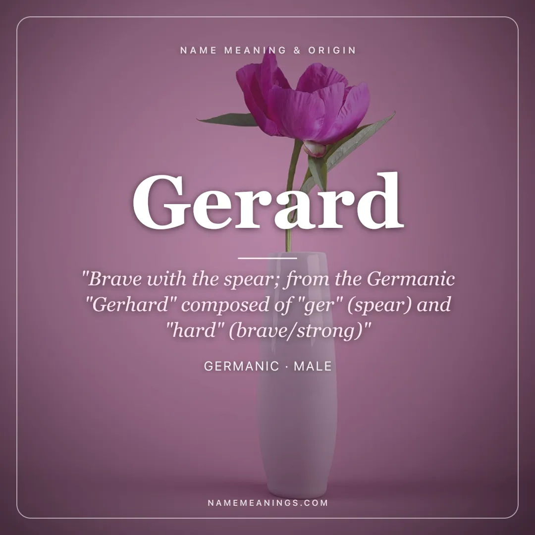 Gerard name meaning "Brave with the spear; from the Germanic "Gerhard" composed of "ger" (spear) and "hard" (brave/strong)" - Germanic male name share card | NameMeanings
