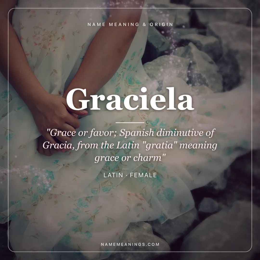 Graciela name meaning "Grace or favor; Spanish diminutive of Gracia, from the Latin "gratia" meaning grace or charm" - Latin female name share card | NameMeanings