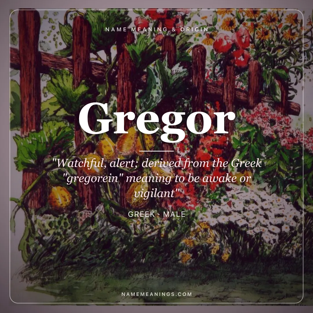 Gregor name meaning "Watchful, alert; derived from the Greek "gregorein" meaning to be awake or vigilant" - Greek male name share card | NameMeanings