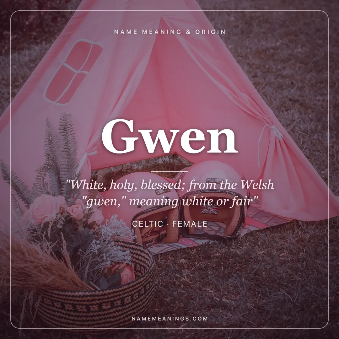 Gwen name meaning "White, holy, blessed; from the Welsh "gwen," meaning white or fair" - Celtic female name share card | NameMeanings