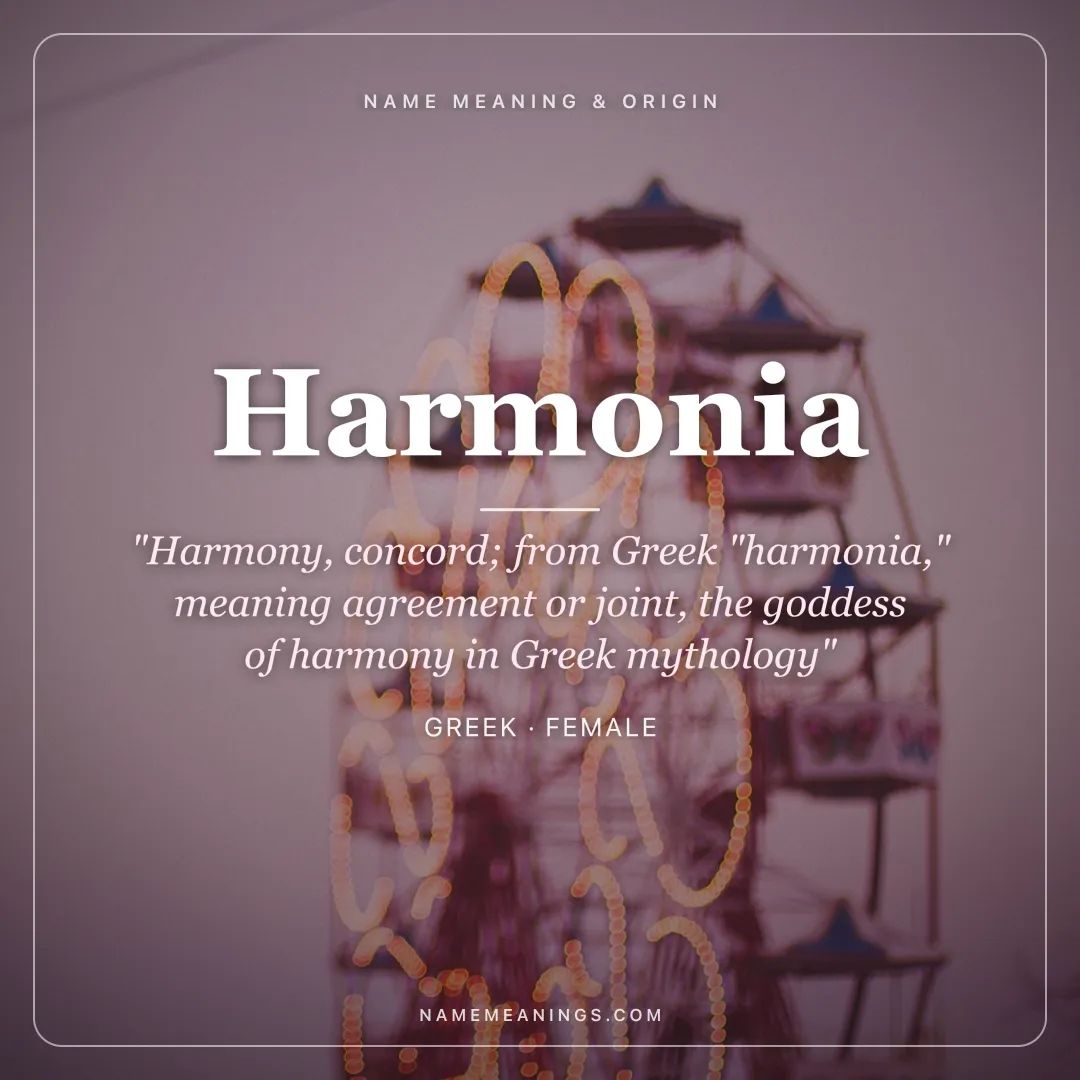 Harmonia name meaning "Harmony, concord; from Greek "harmonia," meaning agreement or joint, the goddess of harmony in Greek mythology" - Greek female name share card | NameMeanings