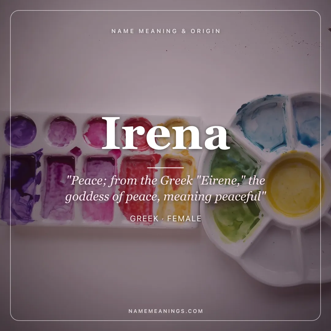 Irena name meaning "Peace; from the Greek "Eirene," the goddess of peace, meaning peaceful" - Greek female name share card | NameMeanings