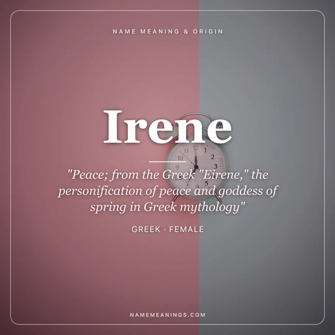 Irene name meaning "Peace; from the Greek "Eirene," the personification of peace and goddess of spring in Greek mythology" - Greek female name share card | NameMeanings