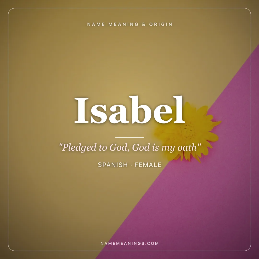 Isabel name meaning "Pledged to God, God is my oath" - Spanish, Hebrew female name share card | NameMeanings