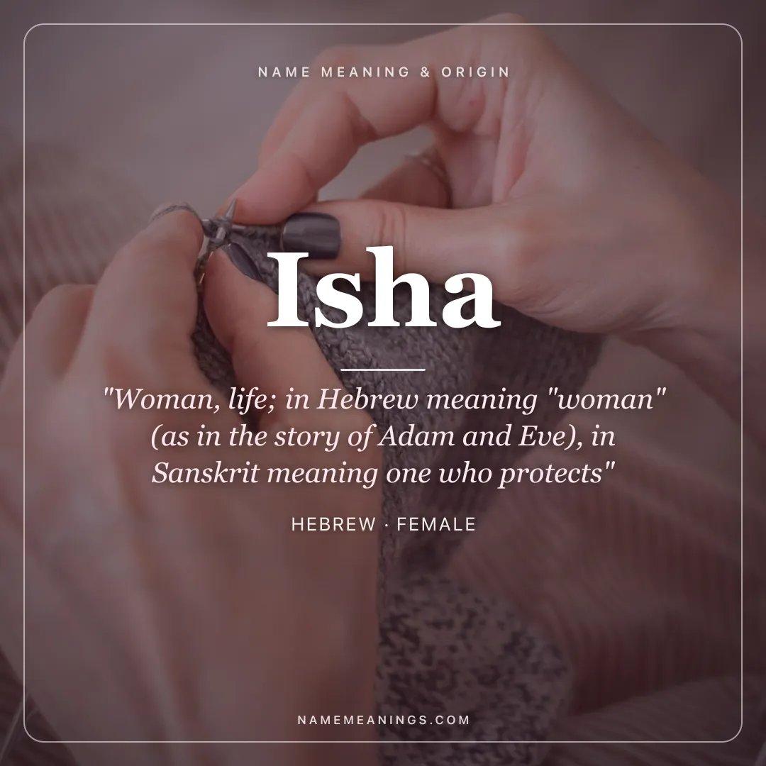 Isha name meaning "Woman, life; in Hebrew meaning "woman" (as in the story of Adam and Eve), in Sanskrit meaning one who protects" - Hebrew female name share card | NameMeanings