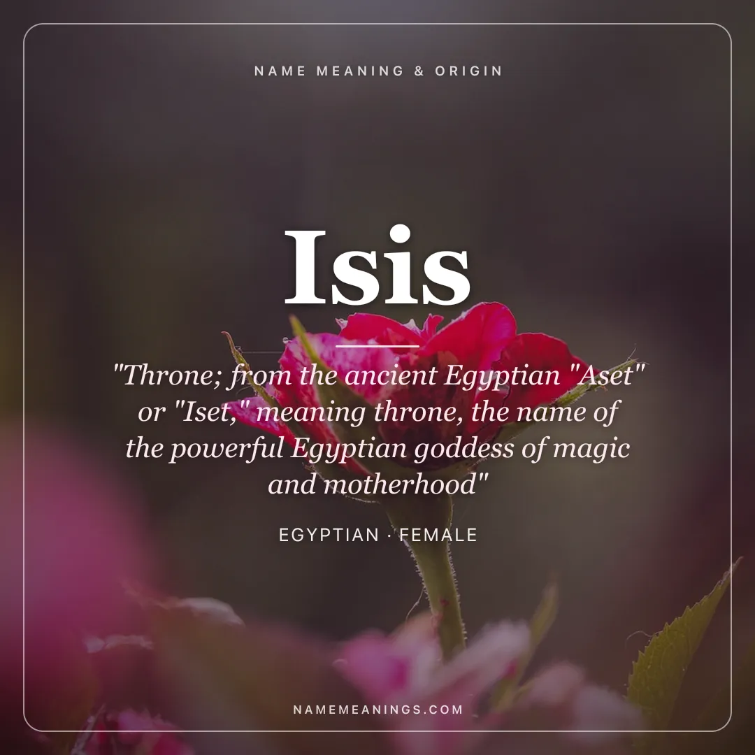 Isis name meaning "Throne; from the ancient Egyptian "Aset" or "Iset," meaning throne, the name of the powerful Egyptian goddess of magic and motherhood" - Egyptian female name share card | NameMeanings