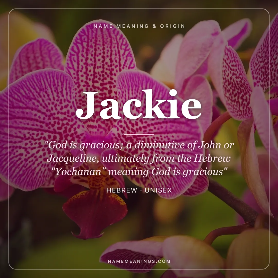 Jackie name meaning "God is gracious; a diminutive of John or Jacqueline, ultimately from the Hebrew "Yochanan" meaning God is gracious" - Hebrew unisex name share card | NameMeanings