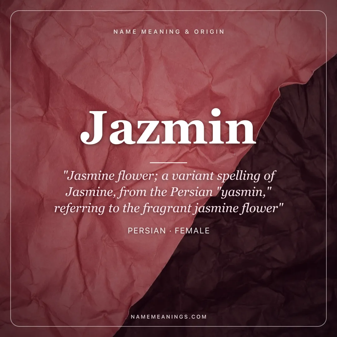 Jazmin name meaning "Jasmine flower; a variant spelling of Jasmine, from the Persian "yasmin," referring to the fragrant jasmine flower" - Persian female name share card | NameMeanings